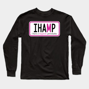 I have a magnetic personality Long Sleeve T-Shirt